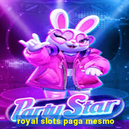 royal slots paga mesmo